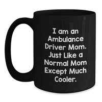 Load image into Gallery viewer, Ambulance Driver Mom Funny Graduation Gifts from Mom to Ambulance Driver Men Friends and Family - Black Coffee Mug - 'I Am An Ambulance Driver Mom' - Main