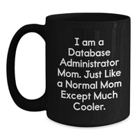 Load image into Gallery viewer, Funny Database Administrator Mom Black Coffee Mugs Gifts from Family to Daughter for Graduation Unique Celebration - Main
