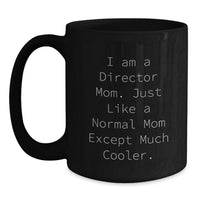 Load image into Gallery viewer, Funny Director Gifts from Mom, Unique Black Coffee Mug for Director Moms, I Am A Director Mom Except Much Cooler - Main