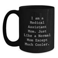 Load image into Gallery viewer, Funny Medical Assistant Mom Gifts from Family to Medical Assistant - Black Coffee Mug - I'm a Medical Assistant Mom - Unique Graduation Gifts - Main