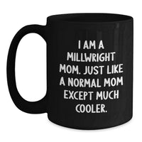 Load image into Gallery viewer, Funny Millwright Mom Black Coffee Mugs Gifts for Millwright Men Women Friends Coworkers Family - Unique Graduation Unique Gifts from Mom - Main