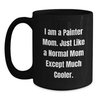 Load image into Gallery viewer, Funny Painter Gifts from Mom to Painter Graduation Unique Mugs - Black Coffee Mug I Am A Painter Mom - Main