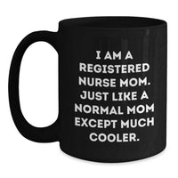 Load image into Gallery viewer, Funny Quotes for Registered Nurse Mom, Unique Gifts from Friends and Family for Graduation, Black Coffee Mug - Main
