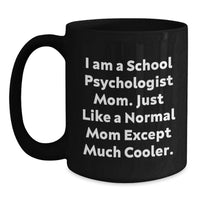 Load image into Gallery viewer, Funny School Psychologist Mom Gifts from Mom, Wife or Friend - Black Coffee Mug for School Psychologist Graduation Unique Gifts - Main