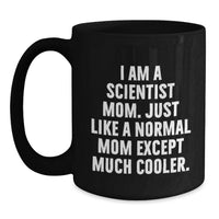 Load image into Gallery viewer, Funny Scientist Mom Black Coffee Mug Gifts from Family to Scientist Graduates - Main