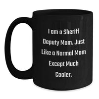 Load image into Gallery viewer, Funny Sheriff Deputy Gifts for Men - I Am A Sheriff Deputy Mom Black Coffee Mug, Gifts from Mom to Sheriff Deputy, Unique Graduation Gifts - Main