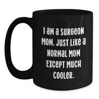 Load image into Gallery viewer, Funny Surgeon Mom Gifts from Men to Women - Black Coffee Mug for Surgeon Graduation Unique Gifts - Main