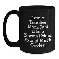 Load image into Gallery viewer, Funny Teacher Gifts from Mom - I Am A Teacher Mom, Gift for Teachers, Black Coffee Mug, Graduation Unique - Main