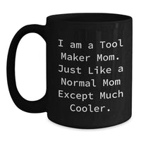 Load image into Gallery viewer, Tool Maker Gifts, Funny Quote, Black Coffee Mug for Graduation, Gifts from Mom to Tool Maker - Main