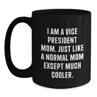 Load image into Gallery viewer, Funny Vice President Mom Gifts, Black Coffee Mug, Perfect for Graduation Unique Gift for Vice President Women, Men, Coworkers, Friends, Family - Main
