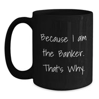 Load image into Gallery viewer, Funny Banker Coffee Mug Gifts for Banker, Unique Gift for Him, Men, or Coworkers from You - Main