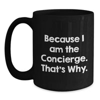 Load image into Gallery viewer, Funny Concierge Gifts for Men Black Coffee Mug Because I Am The Concierge That's Why Gift from Family - Main