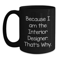 Load image into Gallery viewer, Interior Designer Gifts, Funny Mug for Him or Her, Unique Valentine's Presents from Sweetheart or Sweetheart to Interior Designer Friend - 11oz or 15oz Black Coffee Mug - Main