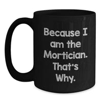 Load image into Gallery viewer, Mortician Funny Quotes Black Coffee Mug, Gifts from Mortician Friends, Unique Graduation Gifts for Mortician Men and Women - Main