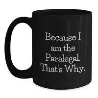 Load image into Gallery viewer, Funny Paralegal Quotes Black Coffee Mug, Paralegal Gifts for Women, Unique Graduation Present from Friends, 11oz or 15oz Capacity, Microwave and Dishwasher Safe - Main