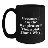 Load image into Gallery viewer, Funny Inspirational Black Coffee Mug for Respiratory Therapist Gifts from Friends, Unique Graduation Unique Gifts for Men Women Friends Coworkers Family - Main