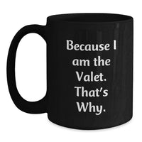 Load image into Gallery viewer, Valet Gifts for Men Funny Black Coffee Mugs Because I Am The Valet That's Why Gifts from Friends - Main