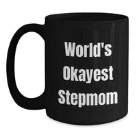 Load image into Gallery viewer, Funny Stepmom Gifts for Graduation - 'World's Okayest Stepmom' Black Coffee Mug from Friends and Family - Main