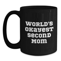 Load image into Gallery viewer, Funny Second Mom Gifts, World's Okayest Second Mom Black Coffee Mug for Graduation - Gifts from Family, Friends, or Coworkers - Main