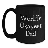 Load image into Gallery viewer, Funny Dad Gifts from Family - World's Okayest Dad Black Coffee Mug for Graduation Unique Gifts - Main