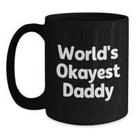 Load image into Gallery viewer, Funny World's Okayest Daddy Gift, Unique Graduation Unique Gifts from Family to Daddy, Black Coffee Mug for Men and Women - Main