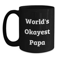 Load image into Gallery viewer, Funny Papa Gifts, Black Coffee Mug, World's Okayest Papa, Gifts for Papa from Family - Main