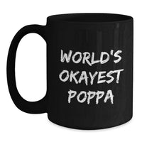 Load image into Gallery viewer, Funny World's Okayest Poppa Gifts from Men for Poppa on Graduation Unique Gifts for Men Black Coffee Mug - Main