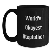 Load image into Gallery viewer, Funny Stepfather Gifts for Him, World's Okayest Stepfather Black Coffee Mug, Unique Graduation Gift from Family - Main