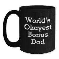 Load image into Gallery viewer, Funny Bonus Dad Gifts from Men, World's Okayest Bonus Dad Black Coffee Mug for Graduation Unique Gifts, Perfect for Dad's Special Day - Main