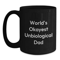 Load image into Gallery viewer, Funny Unbiological Dad Gifts for Him World's Okayest Unbiological Dad Black Coffee Mug Graduation Unique Gifts from Men to Unbiological Dad - Main