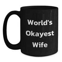 Load image into Gallery viewer, Funny World's Okayest Wife Gifts for Wife from Husband Black Coffee Mug Graduation Unique Presents - Main
