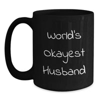 Load image into Gallery viewer, Funny Husband Gifts from Men, Women, Friends, Coworkers, Family - Graduation Unique Gifts for Husband, Black Coffee Mug - 'World's Okayest Husband' - Main