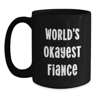 Load image into Gallery viewer, Funny Fiance Gifts from Men Unique Graduation Mug - 'World's Okayest Fiance' Black Coffee Cup - Main