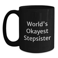 Load image into Gallery viewer, Funny Stepsister Gift World's Okayest Stepsister Black Coffee Mugs for Graduation Unique Gifts from Family and Friends - Main