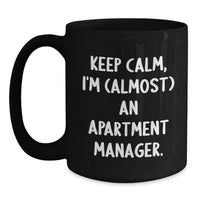 Load image into Gallery viewer, Funny Apartment Manager Gifts from Friends for Men - Black Coffee Mug, 'Keep Calm I'm (almost) An Apartment Manager' Graduation Unique Gifts - Main