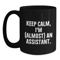 Load image into Gallery viewer, Funny Graduation Gifts for Assistant from Family and Friends - Keep Calm, I'm (almost) An Assistant. Black Coffee Mug - Main