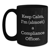 Load image into Gallery viewer, Compliance Officer Gifts for Men Funny Black Coffee Mug Keep Calm Almost Graduation Unique - Main