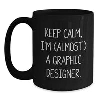 Load image into Gallery viewer, Funny Graphic Designer Gifts from Friends, Keep Calm I'm A Graphic Designer Black Coffee Mug for Graphic Designer Graduation Unique - Main