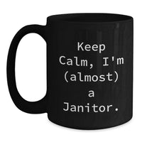 Load image into Gallery viewer, Funny Janitor Gifts for Him, Keep Calm I'm (almost) A Janitor Black Coffee Mug, Great Gift from Friends for Janitor Graduation - Main