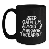 Load image into Gallery viewer, Funny Massage Therapist Gifts, Unique Graduation Unique Gifts for Massage Therapist Men or Women Friends, Black Coffee Mug Keeps Calm I'm almost a Massage Therapist. - Main