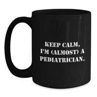 Load image into Gallery viewer, Funny Pediatrician Gifts from Friends for Graduation Unique Black Coffee Mugs with Keep Calm I'm almost A Pediatrician Quote - Main