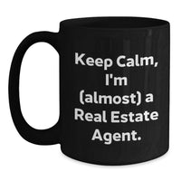 Load image into Gallery viewer, Funny Real Estate Agent Gifts from Friends - Keep Calm, I'm (almost) A Real Estate Agent. Graduation Unique Gifts for Real Estate Agent Men Black Coffee Mug - Main