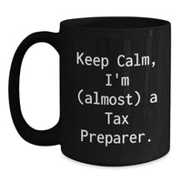 Load image into Gallery viewer, Tax Preparer Mug for Him Birthday Gift - Keep Calm, I'm (Almost) A Tax - Main