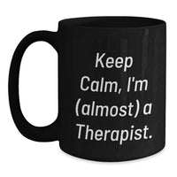 Load image into Gallery viewer, Funny Therapist Gifts for Men, Keep Calm I'm (almost) A Therapist, Birthday Unique Mugs for Women Friends - Main
