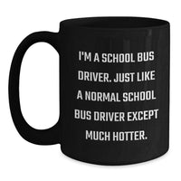 Load image into Gallery viewer, Funny School Bus Driver Gifts, Black Coffee Mug with Inspirational Quote, Gifts from Friends to School Bus Driver, Perfect Graduation Unique Gifts for Him - Main
