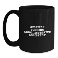 Load image into Gallery viewer, Funny Administrative Assistant Quotes Black Coffee Mug Gifts from Friends for Administrative Assistants Birthday Unique - Main
