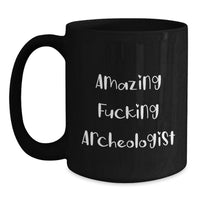 Load image into Gallery viewer, Inspirational Archeologist Gifts from Friends - Funny Black Coffee Mug for Graduation Unique Presents - Main