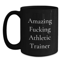 Load image into Gallery viewer, Funny Athletic Trainer Gifts from Friends for Graduation Unique Funny Black Coffee Mug with 'Amazing F--king Athletic Trainer' Quote - Main