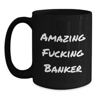 Load image into Gallery viewer, Birthday Gift Present for Her Banker Mug Amazing F***ing Banker - Main