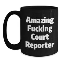 Load image into Gallery viewer, Funny Court Reporter Gifts from Friends for Court Reporters on Graduation Unique Gifts, Black Coffee Mug with Amazing F--king Court Reporter Quote, Microwave and Dishwasher Safe - Main